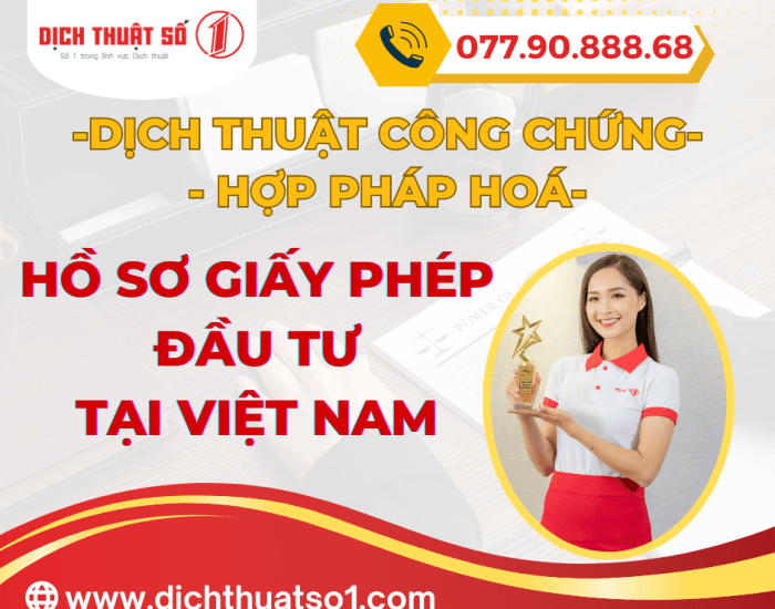 Làm thế nào để dịch thuật công chứng, hợp pháp hoá hồ sơ, giấy phép đầu tư của công nước ngoài tại Việt Nam ? Hãy để Dịch Thuật Công Chứng giúp bạn!