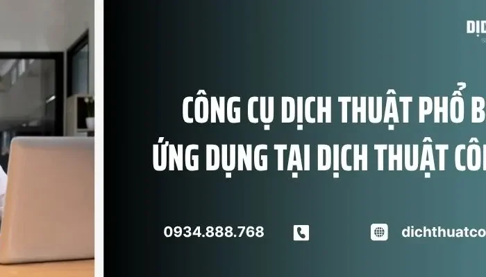 Công Cụ Dịch Thuật Phổ Biến Và Ứng Dụng Tại Dịch Thuật Công Chứng