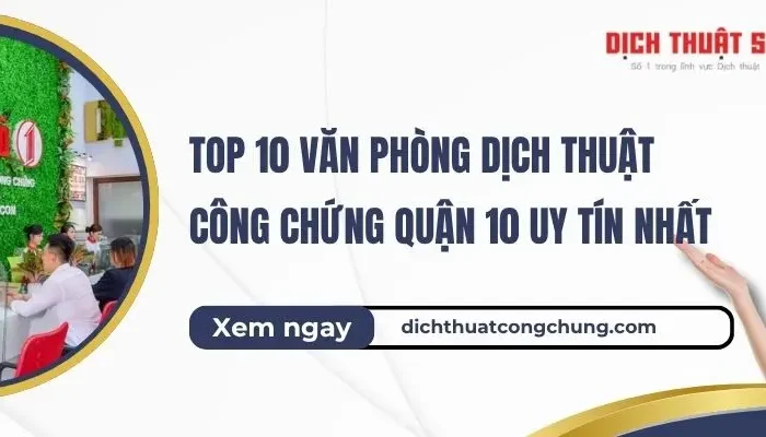 Top văn phòng dịch thuật công chứng quận 10 uy tín nhất