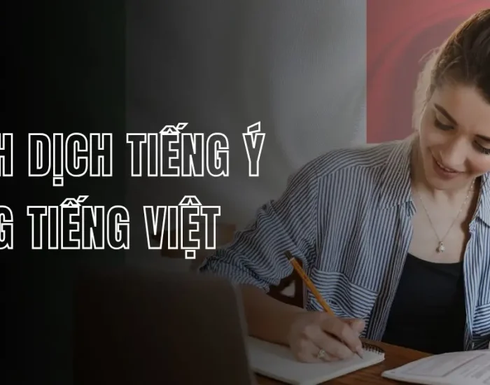 Làm Thế Nào Để Dịch Tiếng Ý Sang Tiếng Việt Một Cách Chính Xác?