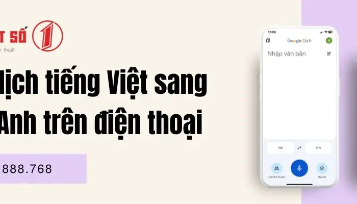 Cách dịch tiếng Việt sang tiếng Anh trên điện thoại miễn phí