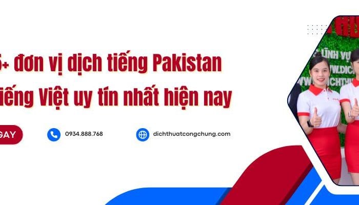 Top 5+ đơn vị dịch tiếng Pakistan sang tiếng Việt uy tín nhất hiện nay