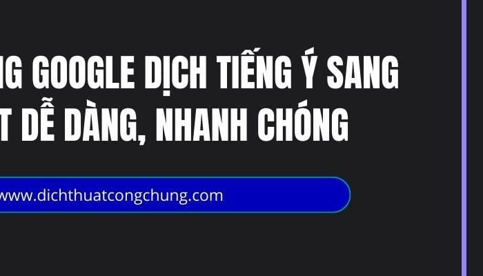 Hướng Dẫn Sử Dụng Google Dịch Tiếng Ý Sang Tiếng Việt Chi Tiết