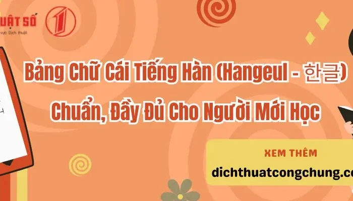 Bảng Chữ Cái Tiếng Hàn Chuẩn, Đầy Đủ Cho Người Mới Học