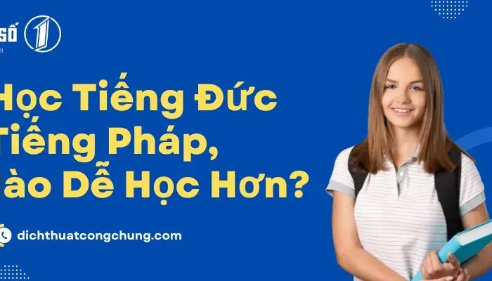 Nên Học Tiếng Đức Hay Tiếng Pháp, Cái Nào Dễ Học Hơn?