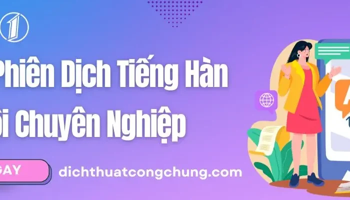 Dịch Vụ Phiên Dịch Tiếng Hàn Tại Hà Nội Chuyên Nghiệp