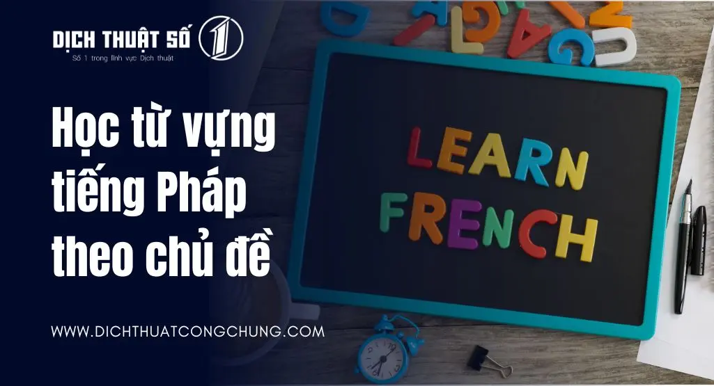 Top 9 cách học từ vựng tiếng Pháp hiệu quả nhất