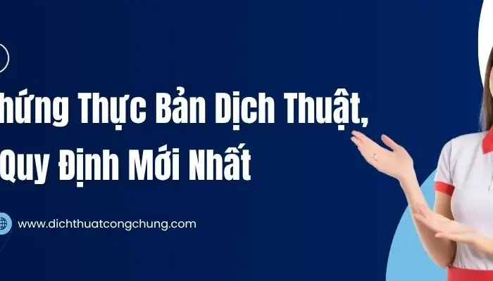 Chứng Thực Bản Dịch Chuẩn Xác, Cập Nhật Quy Định Mới Nhất