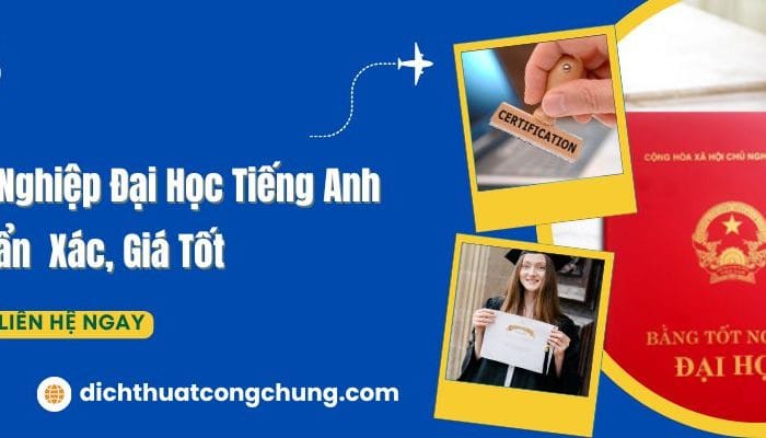 Dịch Bằng Tốt Nghiệp Đại Học Tiếng Anh Chuẩn Xác, Giá Tốt