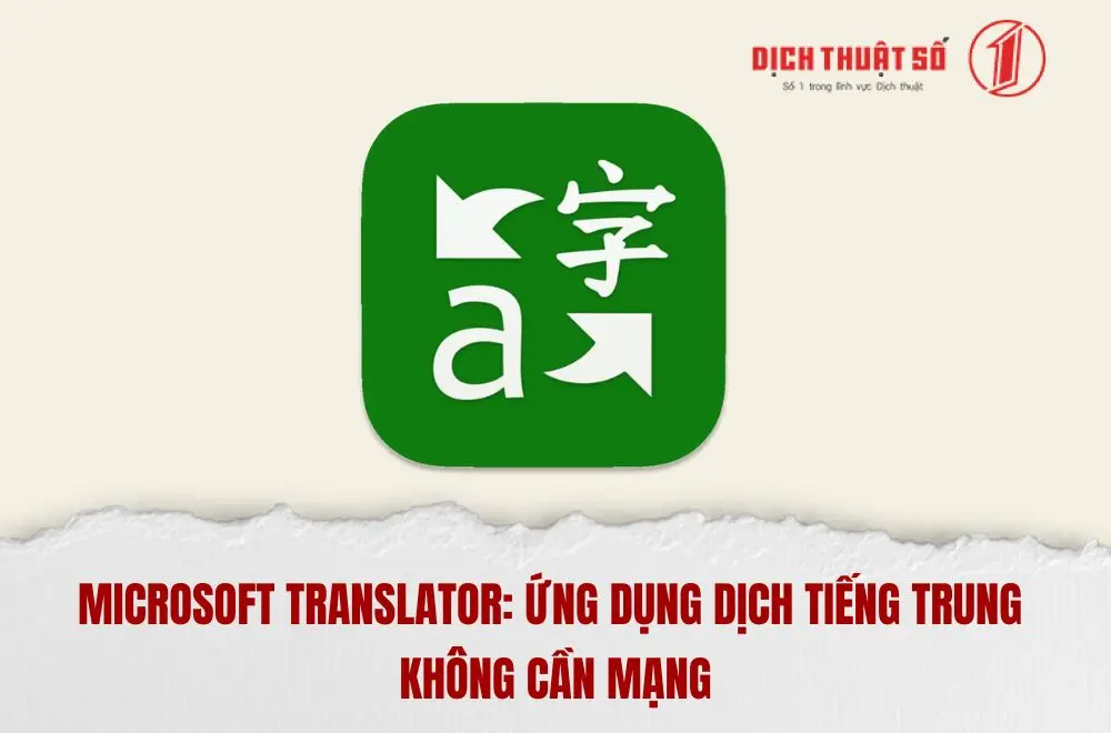 Microsoft Translator: Ứng dụng dịch tiếng Trung không cần mạng