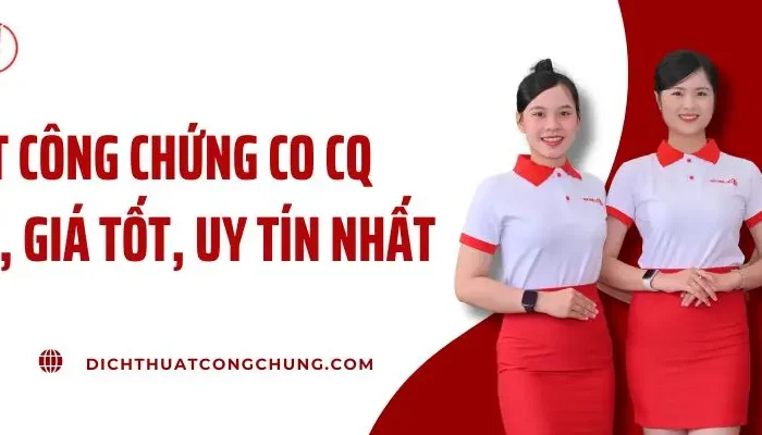 Dịch Thuật Công Chứng Chứng Nhận Co Cq Chuẩn Xác, Giá Tốt