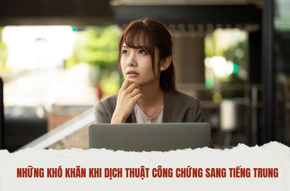 Những khó khăn khi dịch thuật công chứng sang tiếng Trung