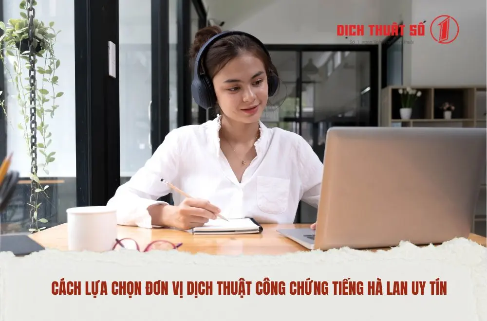 Cách lựa chọn đơn vị dịch thuật công chứng tiếng Hà Lan uy tín