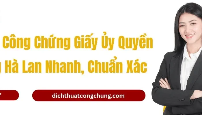 Dịch thuật công chứng giấy ủy quyền sang tiến Hà Lan chuẩn xác
