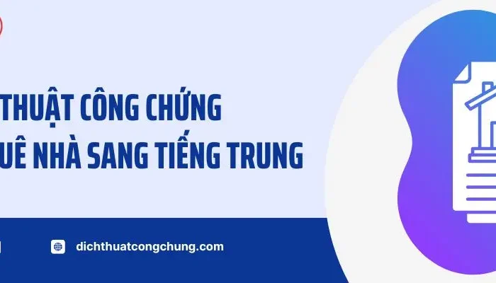Dịch Vụ Dịch Thuật Công Chứng Hợp Đồng Thuê Nhà Sang Tiếng Trung