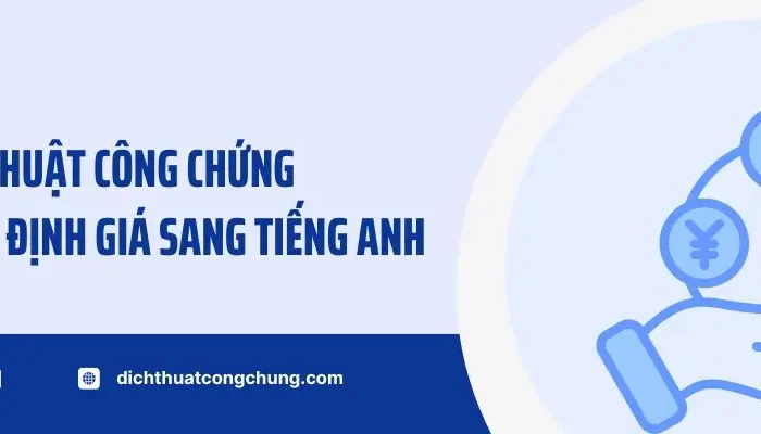 Dịch Vụ Dịch Thuật Công Chứng Tài Liệu Thẩm Định Giá Sang Tiếng Anh