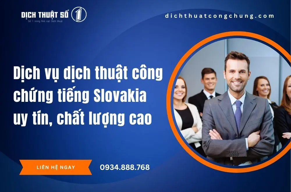 Dịch vụ dịch thuật công chứng tiếng Slovakia uy tín của chúng tôi
