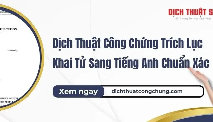 Dịch Thuật Công Chứng Trích Lục Khai Tử Sang Tiếng Anh Chuẩn Xác