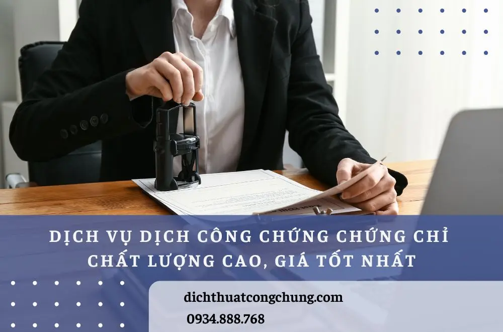 Dịch vụ dịch công chứng chứng chỉ chất lượng cao, giá tốt của chúng tôi