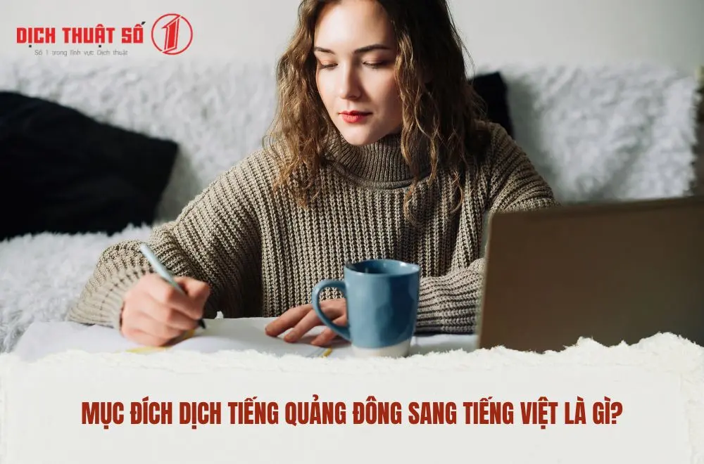Mục đích dịch tiếng Quảng Đông sang tiếng Việt là gì?