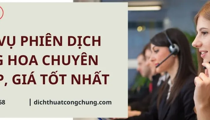 Dịch Vụ Phiên Dịch Tiếng Hoa Chuyên Nghiệp, Giá Tốt Nhất