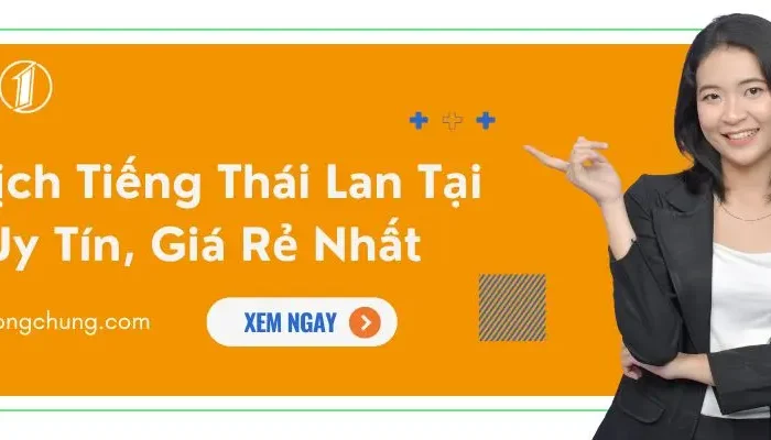 Phiên Dịch Tiếng Thái Lan Tại Hà Nội Uy Tín, Giá Rẻ Nhất