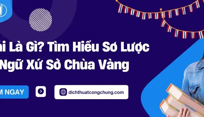 Tiếng Thái Là Gì? Tìm Hiểu Sơ Lược Về Ngôn Ngữ Này