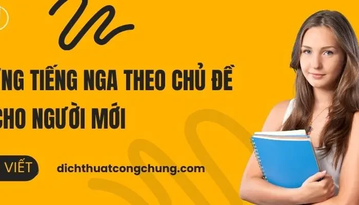 Học Từ Vựng Tiếng Nga Theo Chủ Đề Hiệu Quả Cho Người Mới