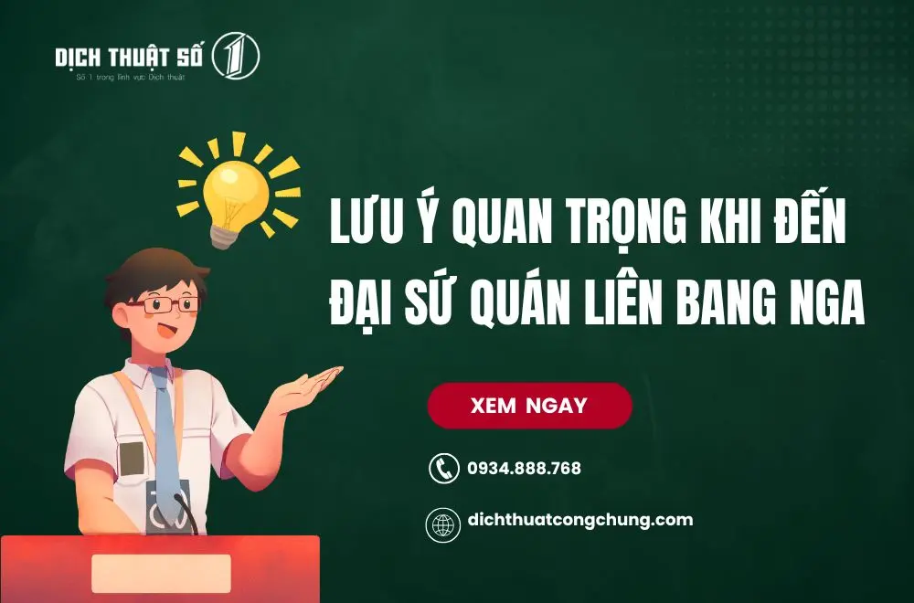 Lưu ý quan trọng khi đến Đại sứ quán Liên bang Nga