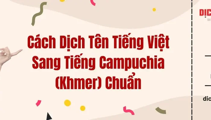 Dịch Tên Tiếng Việt Sang Tiếng Khmer Chuẩn Xác