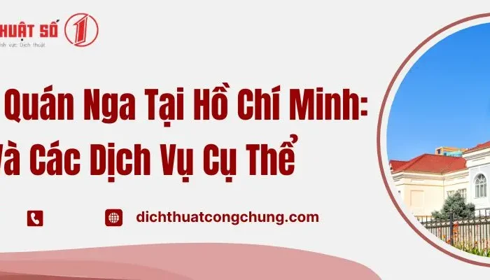 Lãnh Sự Quán Nga Tại Hồ Chí Minh: Địa Chỉ Và Các Dịch Vụ Cụ Thể