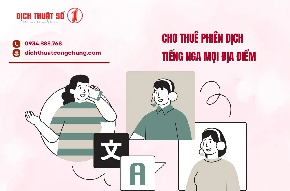 Cho thuê phiên dịch tiếng Nga mọi địa điểm 