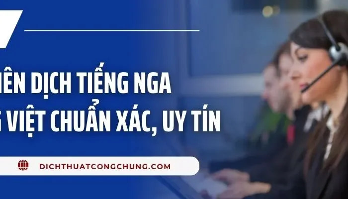 Dịch Vụ Phiên Dịch Tiếng Nga Sang Tiếng Việt Chuẩn Xác, Uy Tín
