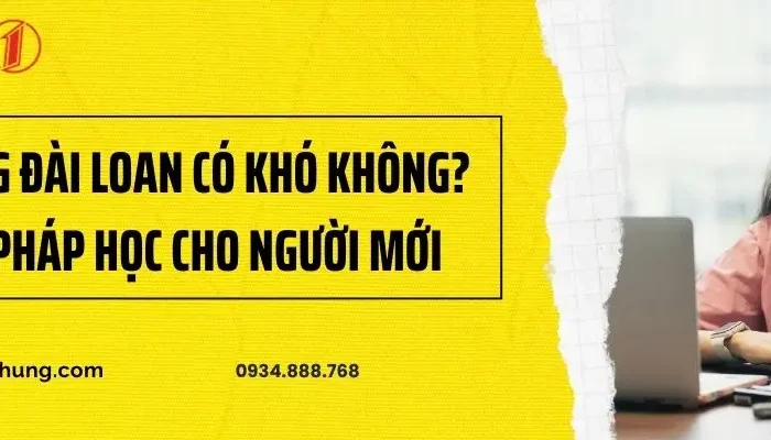 Học Tiếng Đài Loan Có Khó Không? Phương Pháp Học Cho Người Mới