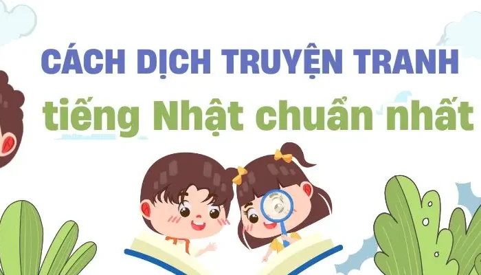 Cách Dịch Truyện Tranh Tiếng Nhật Sang Tiếng Việt Chuẩn Nhất